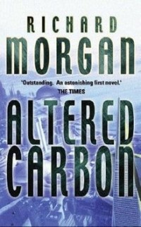 Ричард Морган - Altered Carbon