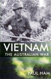 Paul Ham - Vietnam: The Australian War