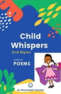 Энид Блайтон - Child Whispers