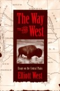  - The Way to the West: Essays on the Central Plains