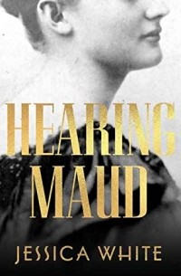 Hearing Maud: A Journey for a Voice