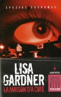 Lisa Gardner - La maison d'à côté