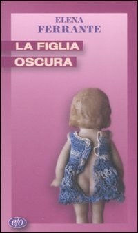 Elena Ferrante - La figlia oscura