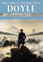 Arthur Conan Doyle - The Complete Arthur Conan Doyle Collection