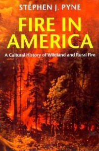 Стивен Дж. Пайн - Fire in America: A Cultural History of Wildland and Rural Fire