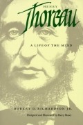 Роберт Дейл Ричардсон мл. - Henry Thoreau: A Life of the Mind
