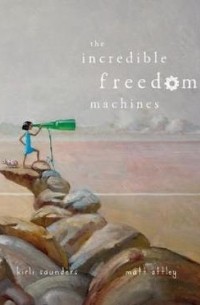 The Incredible Freedom Machines