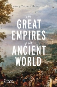Томас Харрисон - The Great Empires of the Ancient World