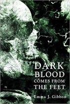 Emma J. Gibbon - Dark Blood Comes From the Feet
