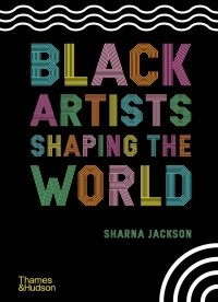 Шарна Джексон - Black Artists Shaping the World