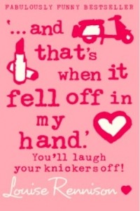 Louise Rennison - ‘… and that’s when it fell off in my hand.’