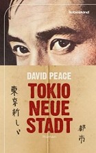 David Peace - Tokio, neue Stadt