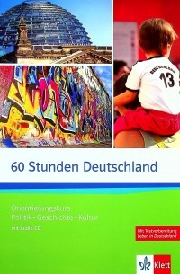 60 Stunden Deutschland Orientierungskurs - Politik, Geschichte, Kultur. Kurs- und Übungsbuch 