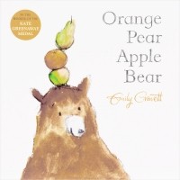 Эмили Граветт - Orange, Pear, Apple, Bear