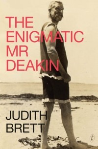 Джудит Бретт - The Enigmatic Mr Deakin