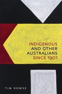 Тим Роуз - Indigenous and Other Australians since 1901