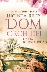 Люсинда Райли - Dom orchidei