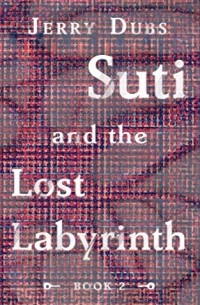 Jerry Dubs - Suti and the Lost Labyrinth