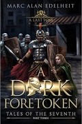 Marc Alan Edelheit - A Dark Foretoken