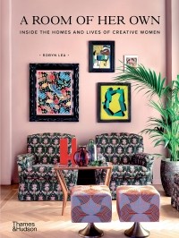 Робин Ли - A Room of Her Own. Inside the Homes and Lives of Creative Women