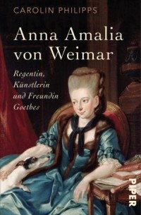 Carolin Philipps - Anna Amalia von Weimar