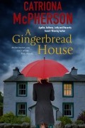 Catriona McPherson - A gingerbread house