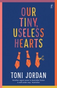 Тони Джордан - Our Tiny, Useless Hearts
