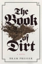 Брэм Прессер - The Book of Dirt