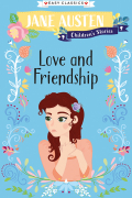 Jane Austen Children's Stories: Love and Friendship