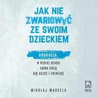 Mikołaj Marcela - Jak nie zwariować ze swoim dzieckiem