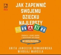 Mikołaj Marcela - Jak zapewnić swojemu dziecku najlepszy start