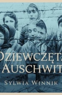 Sylwia Winnik - Dziewczęta z Auschwitz