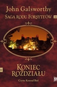 Saga rodu Forsyte’?w. Koniec rozdziału.