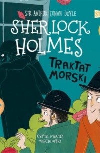 Sir Arthur Conan Doyle - Klasyka dla dzieci. Sherlock Holmes. Tom 7. Traktat morski