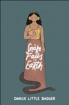 Дарси Литтл Бэджер - A Snake Falls to Earth