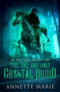 Аннетт Мари - The One and Only Crystal Druid