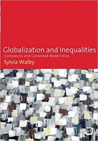 Sylvia Walby - Globalization and Inequalities: Complexity and Contested Modernities