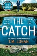 T.M. Logan - The Catch