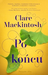 Clare Mackintosh - Po końcu