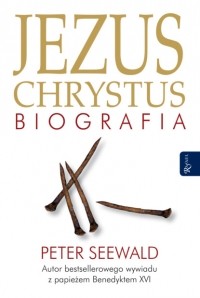 Peter Seewald - Jezus Chrystus