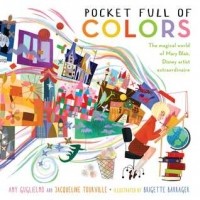  - Pocket Full of Colors: The Magical World of Mary Blair, Disney Artist Extraordinaire