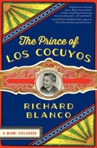 Ричард Бланко - The Prince of Los Cocuyos: A Miami Childhood