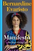 Бернардин Эваристо - Manifesto: On Never Giving Up
