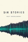 Мэтт Весоловский - Six Stories