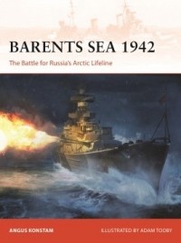 Ангус Констам - Barents Sea 1942: The Battle for Russia's Arctic Lifeline