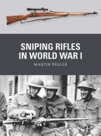 Martin Pegler - Sniping Rifles in World War I