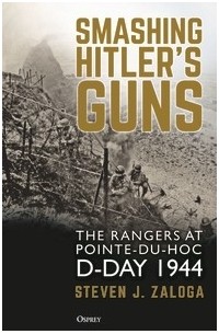 Стивен Залога - Smashing Hitler's Guns: The Rangers at Pointe-Du-Hoc, D-Day 1944
