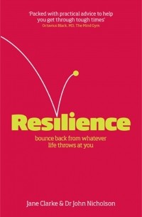 Джейн Кларк - Resilience. Bounce back from whatever life throws at you