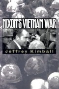 Джеффри П. Кимбалл - Nixon&#039;s Vietnam War