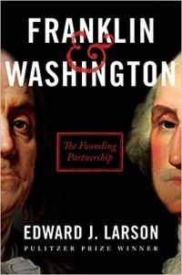 Эдвард Дж. Ларсон - Franklin & Washington: The Founding Partnership